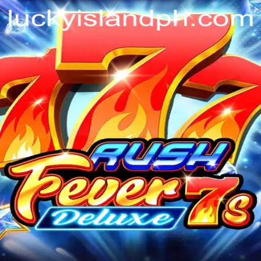 A Comprehensive Guide to RushFever7sDeluxe and LuckyIsland